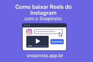 Como baixar Reels do Instagram com o Snapinsta